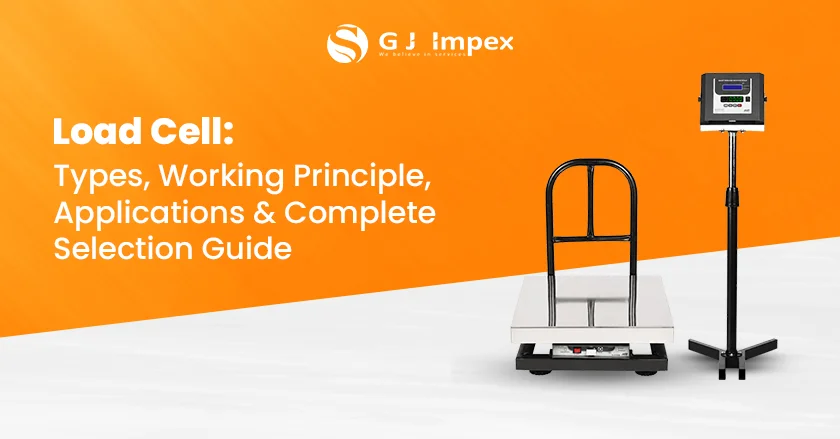 Load Cell: Types, Working Principle, Applications & Complete Selection Guide